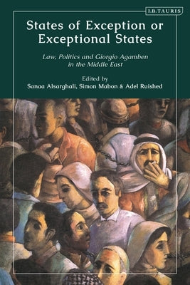 States of Exception or Exceptional States: Law, Politics and Giorgio Agamben in the Middle East by Mabon, Simon