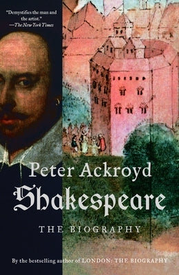 Shakespeare: The Biography by Ackroyd, Peter