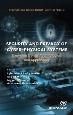 Security and Privacy of Cyber-Physical Systems: Emerging Trends, Technologies, and Applications by Imoize, Agbotiname Lucky
