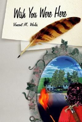 Wish You Were Here by Wales, Vincent M.