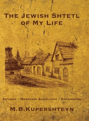 The Jewish Town of My Life (Kopaihorod, Ukraine) by Kupershtein, Mikhail