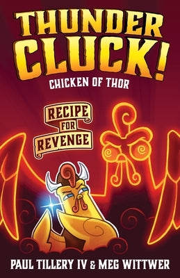 Thundercluck! Chicken of Thor: Recipe for Revenge by Tillery, Paul
