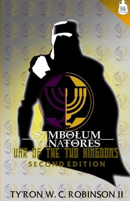 Symbolum Venatores War of The Two Kingdoms: Second Edition by Robinson, Ty'ron W. C., II