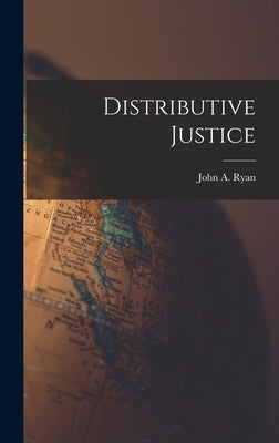 Distributive Justice by Ryan, John a.