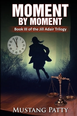 Moment by Moment: Book III of the Jill Adair Series by David, Natalia