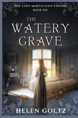 The Watery Grave by Goltz, Helen