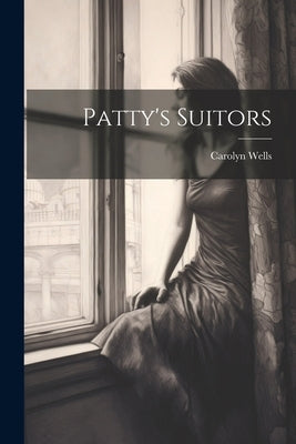 Patty's Suitors by Wells, Carolyn