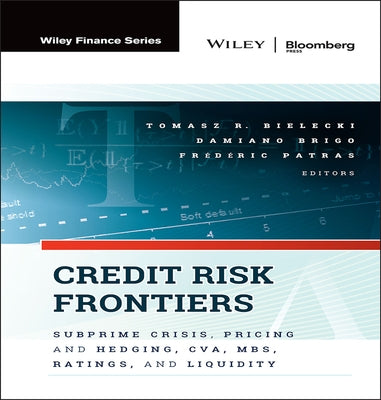 Credit Risk Frontiers: Subprime Crisis, Pricing and Hedging, Cva, Mbs, Ratings, and Liquidity by Bielecki, Tomasz
