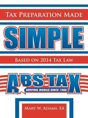 Tax Preparation Made Simple: Based on 2012 Tax Law by Adams, Ea Mary