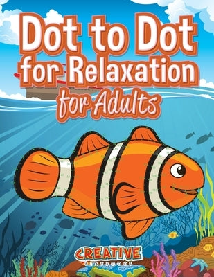 Dot to Dot for Relaxation for Adults by Creative Playbooks