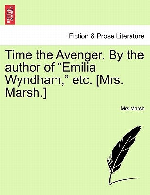 Time the Avenger. By the author of "Emilia Wyndham," etc. [Mrs. Marsh.] by Marsh