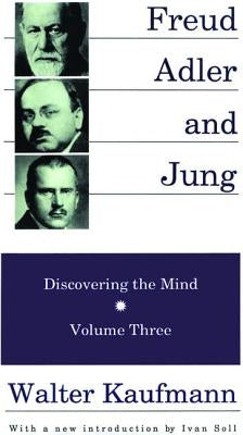 Freud, Alder, and Jung: Discovering the Mind by Kaufmann, Walter
