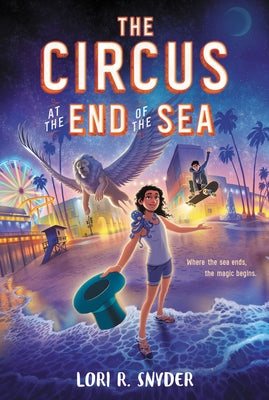 The Circus at the End of the Sea by Snyder, Lori R.