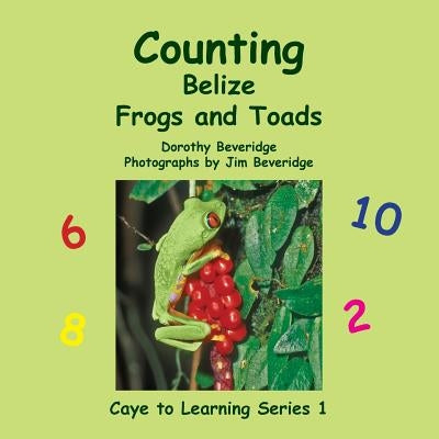 Counting Belize Frogs and Toads by Beveridge, Dorothy