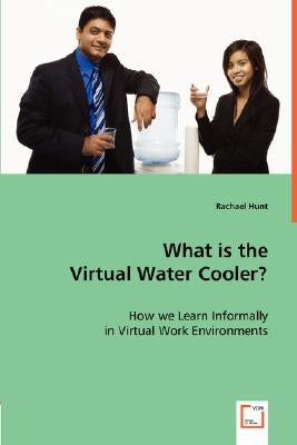 What is the Virtual Water Cooler? by Hunt, Rachael