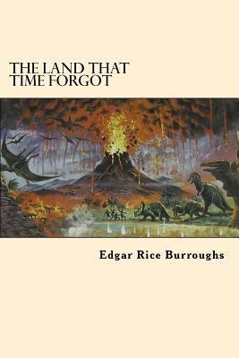 The Land That Time Forgot by Burroughs, Edgar Rice