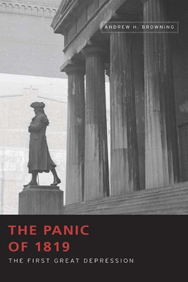 The Panic of 1819: The First Great Depression by Browning, Andrew H.