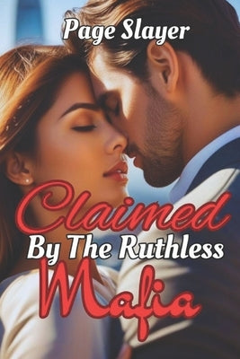 Claimed By The Ruthless Mafia by Slayer, Page