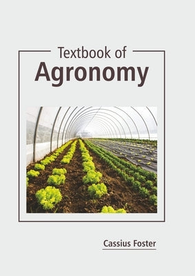 Textbook of Agronomy by Foster, Cassius