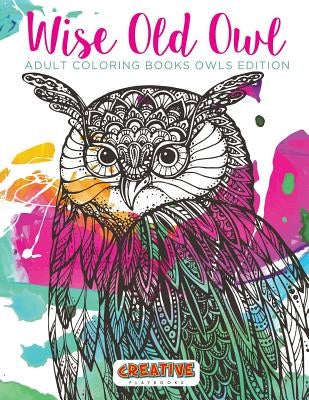 Wise Old Owl Adult Coloring Books Owls Edition by Creative Playbooks