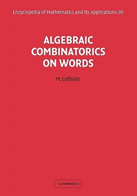 Algebraic Combinatorics on Words by Lothaire, M.
