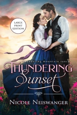Thundering Sunset: A Love Triangle Western Historical Romance by Neiswanger, Nicole