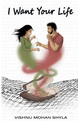 I Want Your Life by Shyla, Vishnu Mohan