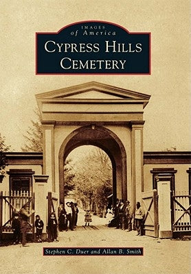Cypress Hills Cemetery by Duer, Stephen C.