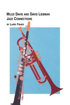 Miles Davis and David Liebman, Jazz Connections by Fisher, Larry