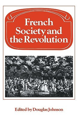 French Society and the Revolution by Johnson, Douglas