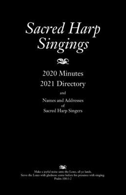 Sacred Harp Singings: 2020 Minutes and 2021 Directory by Caudle, Judy