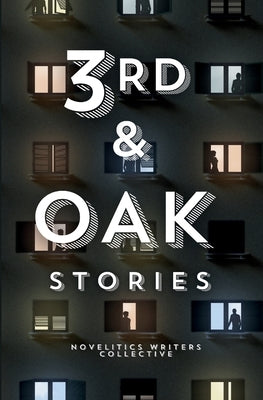 3rd & Oak: Stories by Novelitics Writers Collective