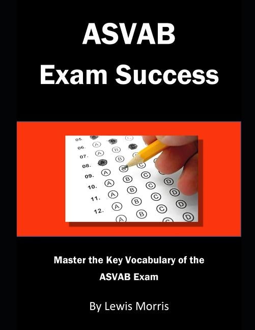 ASVAB Exam Success: Master the Key Vocabulary of the ASVAB Exam by Morris, Lewis