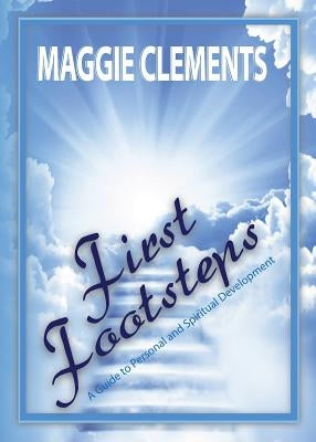 First Footsteps: A guide to spiritual and personal development by Clements, Maggie