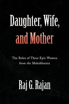 Daughter, Wife, and Mother by Rajan, Raj G.
