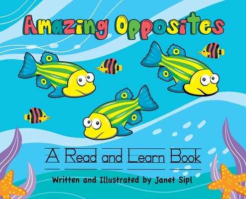 Amazing Opposites: A Read and Learn Book by Sipl