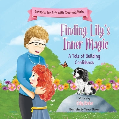 Finding Lily's Inner Magic: A Tale of Building Confidence by Barker, Cathy