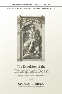 The Expulsion of the Triumphant Beast: Spaccio Della Bestia Trionfante by Bruno, Giordano