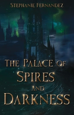 The Palace of Spires and Darkness by Fernandez, Stephanie