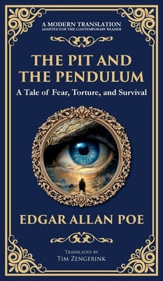 The Pit and the Pendulum: Poe's Iconic Gothic Horror Story - Fear, Torture, and Survival (Deluxe Hardbound Edition) by Poe, Edgar Allan
