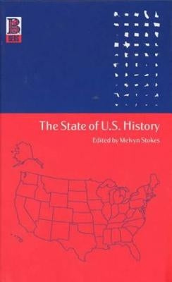 The State of U.S. History by Stokes, Melvyn