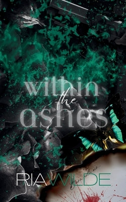 Within the Ashes: A Standalone Dark Romance by Wilde, Ria