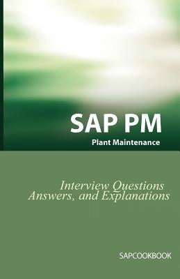 SAP PM Interview Questions, Answers, and Explanations: SAP Plant Maintenance Certification Review by Stewart, Jim
