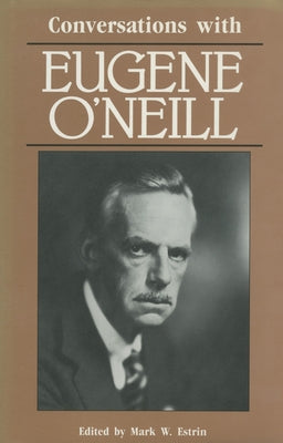 Conversations with Eugene O'Neill by Estrin, Mark W.