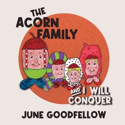 The Acorn Family and I Will Conquer by Goodfellow, June