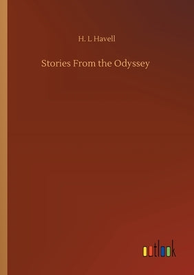 Stories From the Odyssey by Havell, H. L.