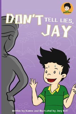 Don't Tell Lies, Jay!: Best Children's Books by Sangkatad, Kritsada Joey Krit