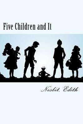 Five Children and It: Psammead #1 by Nesbit, Edith