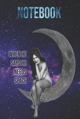 Notebook: When he says he need space!: Flying starts from the ground. The more grounded you are, the higher you fly. by Jump, Quantum