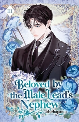 Beloved by the Male Lead's Nephew: Volume III (Light Novel) by Mochapanna